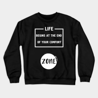 Life Begins at the End of Your Comfort Zone Crewneck Sweatshirt